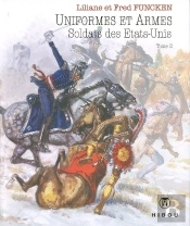 Uniformes Et Armes ; Soldats Des Etats-Unis Tome 2