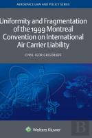 Uniformity And Fragmentation Of The 1999 Montreal Convention On International Air Carrier Liability