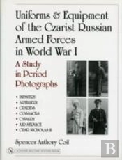 Uniforms & Equipment Of The Czarist Russian Armed Forces In World War I