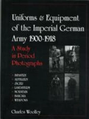 Uniforms & Equipment Of The Imperial German Army 1900-1918