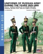 Uniforms Of Russian Army During The Years 1825-1855 - Vol. 10