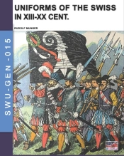 Uniforms Of The Swiss In The Xiii-Xx Cent.