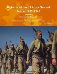 Uniforms Of The Us Army Ground Forces 1939-1945, Volume 2 Pt Ii Trousers And Breeches