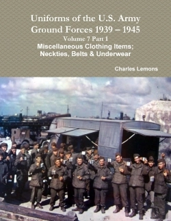 Bertrand.pt - Uniforms Of The U.S. Army Ground Forces 1939 - 1945 Volume 7 Part 1 Miscellaneous Clothing Items; Neckties, Belts & Underwear