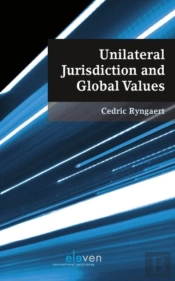 Unilateral Jurisdiction And Global Values