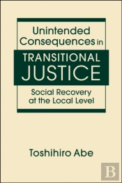 Unintended Consequences In Transitional Justice