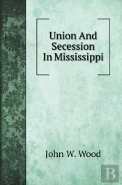 Union And Secession In Mississippi