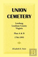 Union Cemetery, Leesburg, Loudoun County, Virginia, Virginia, Plats A&B, 1784-1995