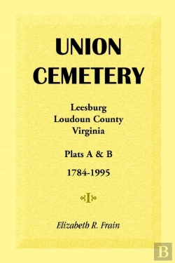 Bertrand.pt - Union Cemetery, Leesburg, Loudoun County, Virginia, Virginia, Plats A&B, 1784-1995