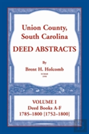 Union County, South Carolina Deed Abstracts, Volume I