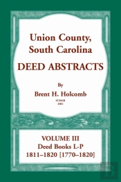 Union County, South Carolina, Deed Abstracts Volume Iii