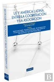 Unión Europea Y América Latina, Entre La Cooperación Y La Asociación