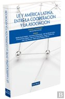 Bertrand.pt - Unión Europea Y América Latina, Entre La Cooperación Y La Asociación