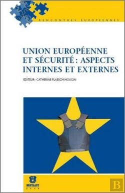 Bertrand.pt - Union Européenne Et Sécurité ; Aspects Internes Et Externes