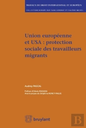 Union Européenne Et Usa : Protection Sociale Des Travailleurs Migrants
