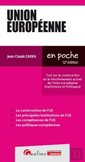 Union Européenne : Tout Sur La Construction Et Le Fonctionnement Actuel De L'Union Européenne (Institutions Et Politiques) (Édition 2026/2027)