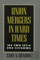 Union Mergers In Hard Times