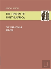 Union Of South Africa And The Great War 1914-1918. Official History
