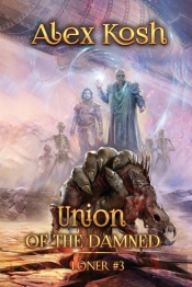 Union Of The Damned (Loner Book #3)