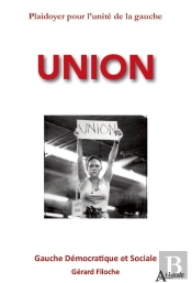 Union ; Plaidoyer Pour L'Unité De La Gauche