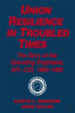 Bertrand.pt - Union Resilience In Troubled Times: The Story Of The Operating Engineers, Afl-Cio, 1960-93