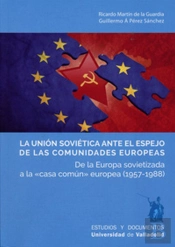 Unión Soviética Ante El Espejo De Las Comunidades Europeas, La. De La Europa Sovietizada A La 'Casa