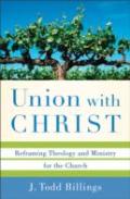 Union With Christ Â€“ Reframing Theology And Ministry For The Church