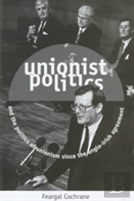 Unionist Politics And The Politics Of Unionism Since The Anglo-Irish Agreement