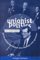 Unionist Politics And The Politics Of Unionism Since The Anglo-Irish Agreement