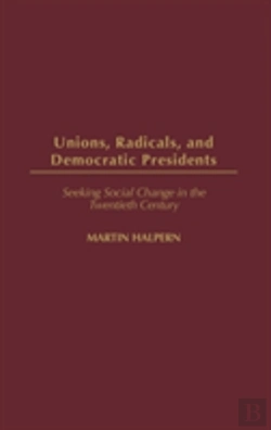 Bertrand.pt - Unions, Radicals, And Democratic Presidents