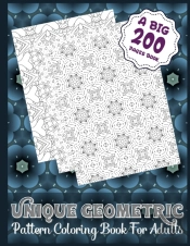 Unique Geometric Pattern Coloring Book For Adults (A Big 200 Pages Book)