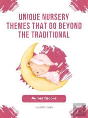 Unique Nursery Themes That Go Beyond The Traditional
