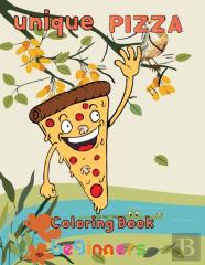 Unique Pizza Coloring Book   Beginners