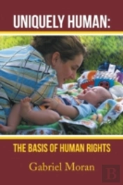 Uniquely Human: The Basis Of Human Rights