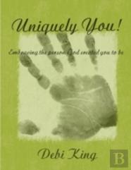 Uniquely You! Embracing The Person God Created You To Be
