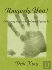 Uniquely You! Embracing The Person God Created You To Be