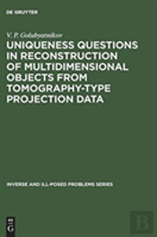 Uniqueness Questions In Reconstruction Of Multidimensional Objects From Tomography-Type Projection Data
