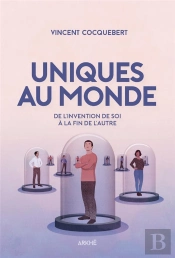 Uniques Au Monde, Du Culte De L'Individualisme À La Fin De L