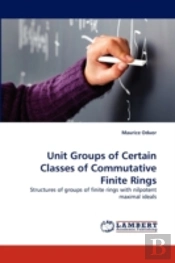 Unit Groups Of Certain Classes Of Commutative Finite Rings