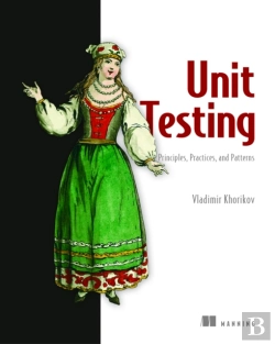 Bertrand.pt - Unit Testing:Principles, Practices And Patterns