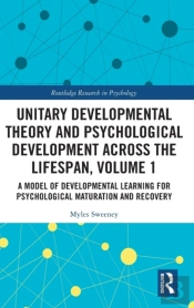 Unitary Developmental Theory And Psychological Development Across The Lifespan, Volume 1
