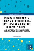 Unitary Developmental Theory And Psychological Development Across The Lifespan, Volume 1