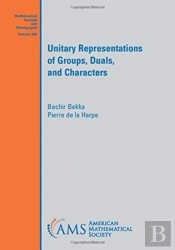Unitary Representations Of Groups, Duals, And Characters