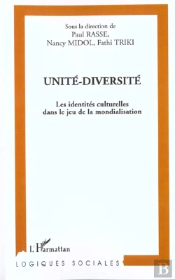 Bertrand.pt - Unite-Diversite ; Les Identites Culturelles Dans Le Jeu De La Mondialisation