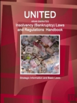 Bertrand.pt - United Arab Emirates Insolvency (Bankruptcy) Laws And Regulations Handbook - Strategic Information And Basic Laws