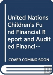 United Nations Children'S Fund Financial Report And Audited Financial Statements For The Year Ended 31 December 2014 And Report Of The Board Of Auditors