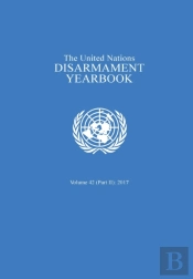 United Nations Disarmament Yearbook 2017: Part Ii