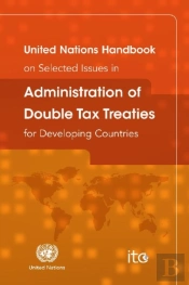 United Nations Handbook On Selected Issues In Administration Of Double Tax Treaties For Developing Countries