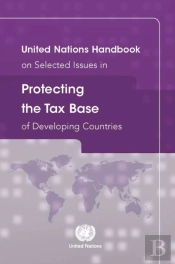 United Nations Handbook On Selected Issues In Protecting The Tax Base Of Developing Countries