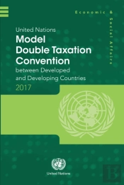 United Nations Model Double Taxation Convention Between Developed And Developing Countries: 2017 Update